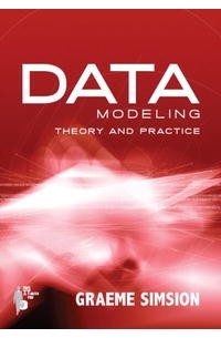 Graeme Simsion - Data Modeling: Theory and Practice