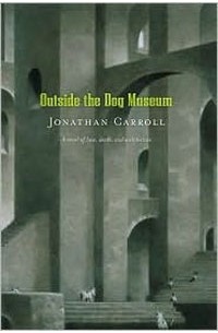 Jonathan Carroll - Outside the Dog Museum
