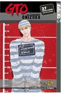 Tohru Fujisawa - Gto: Great Teacher Onizuka, Vol 19