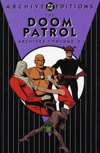 Арнольд Дрейк - The Doom Patrol Archives, Vol. 3