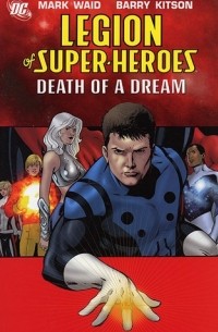 Mark Waid - Legion of Super-Heroes, Book 2: Death of a Dream