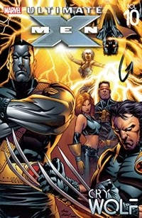 - Ultimate X-Men Vol. 10: Cry Wolf
