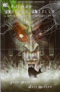 Грант Моррисон - Batman: Arkham Asylum - A Serious House on Serious Earth, 15th Anniversary Edition