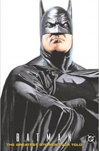  - Batman: The Greatest Stories Ever Told (Batman (Graphic Novels))