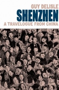 Guy Delisle - Shenzhen: A Travelogue From China