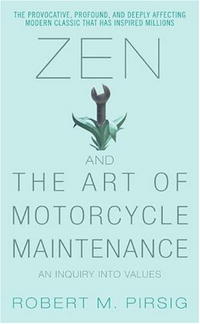 Robert M. Pirsig - Zen and the Art of Motorcycle Maintenance: An Inquiry Into Values