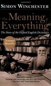 Simon Winchester - The Meaning of Everything: The Story of the Oxford English Dictionary