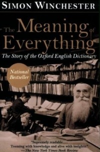 Simon Winchester - The Meaning of Everything: The Story of the Oxford English Dictionary