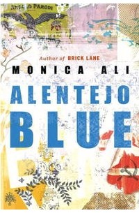 Monica Ali - Alentejo Blue: Fiction