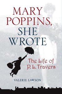 Валери Лоусон - Mary Poppins, She Wrote: The Life of P. L. Travers