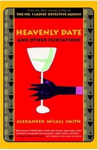 Alexander McCall Smith - Heavenly Date and Other Flirtations