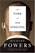 Richard Powers - The Time of Our Singing