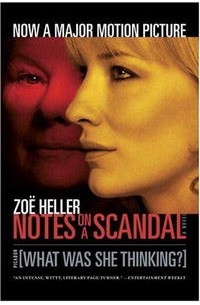 Zoe Heller - Notes on a Scandal: What Was She Thinking?