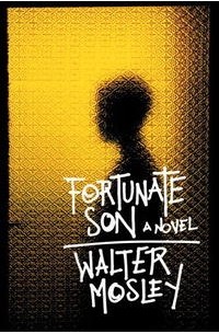 Walter Mosley - Fortunate Son: A Novel