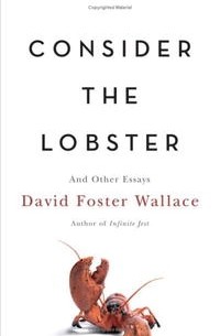 David Foster Wallace - Consider the Lobster: And Other Essays