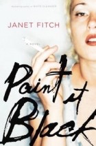 Джанет Фитч - Paint It Black: A Novel