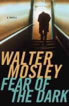 Walter Mosley - Fear of the Dark (Fearless Jones Novel, No.3)