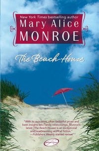 Mary Alice Monroe - The Beach House