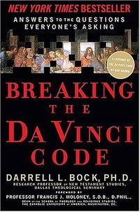 Darrell L. Bock - Breaking the Da Vinci Code: Answers to the Questions Everyone's Asking