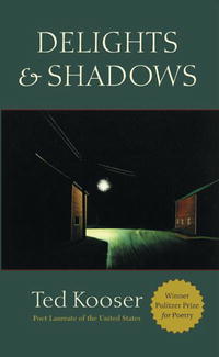 Ted Kooser - Delights and Shadows