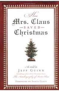 Jeff Guinn - How Mrs. Claus Saved Christmas