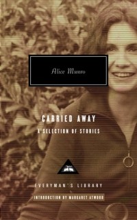 Alice Munro - Carried Away: A Selection of Stories