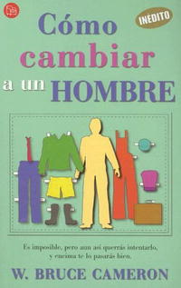 Брюс Кэмерон - Como Cambiar a Un Hombre