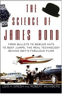  - The Science of James Bond: From Bullets to Bowler Hats to Boat Jumps, the Real Technology Behind 007's Fabulous Films