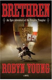 Robyn Young - Brethren: An Epic Adventure of the Knights Templar