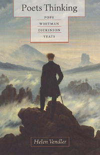 Хелен Вендлер - Poets Thinking: Pope, Whitman, Dickinson, Yeats