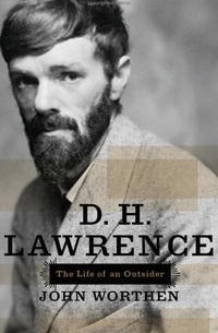 John Worthen - D. H. Lawrence: The Life of an Outsider