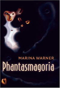 Marina Warner - Phantasmagoria: Spirit Visions, Metaphors, and Media