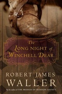 Robert James Waller - The Long Night of Winchell Dear: A Novel