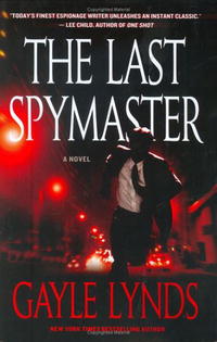 Gayle Lynds - The Last Spymaster