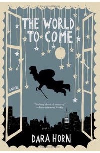 Дара Хорн - The World to Come: A Novel