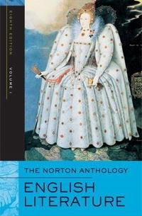 Anthology - The Norton Anthology of English Literature, Eighth Edition, Volume 1: The Middle Ages through the Restoration and the Eighteenth Century