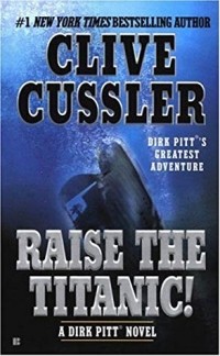 Clive Cussler - Raise the Titanic!