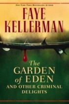 Faye Kellerman - The Garden of Eden and Other Criminal Delights