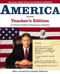 Джон Стюарт - The Daily Show with Jon Stewart Presents America (The Book) Teacher's Edition: A Citizen's Guide to Democracy Inaction