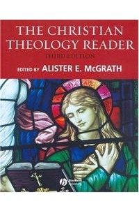 Алистер Э. Макграт - The Christian Theology Reader