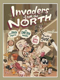 John Bell - Invaders from the North: How Canada Conquered the Comic Book Universe