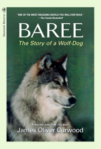 James Oliver Curwood - Baree: The Story of a Wolf-Dog