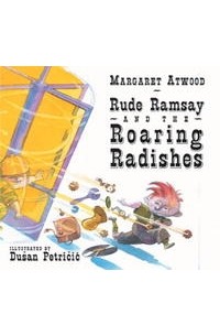 Margaret Atwood - Rude Ramsay and the Roaring Radishes
