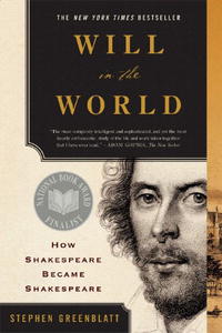 Stephen Greenblatt - Will in the World: How Shakespeare Became Shakespeare