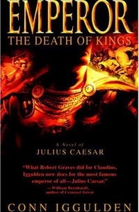 Conn Iggulden - The Death of Kings
