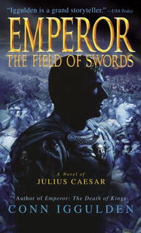 Conn Iggulden - Emperor: The Field of Swords