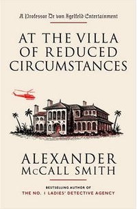 Alexander Mccall Smith - At the Villa of Reduced Circumstances