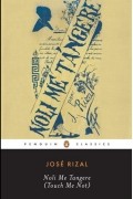 José Rizal - Noli Me Tangere (Touch Me Not)