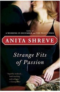 Anita Shreve - Strange Fits of Passion: A Novel