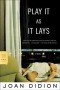 Joan Didion - Play It As It Lays